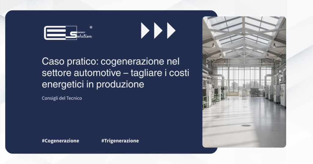 Caso pratico cogenerazione nel settore automotive – tagliare i costi energetici in produzione
