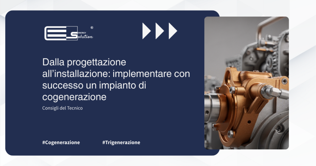 Dalla progettazione all’installazione implementare con successo un impianto di cogenerazione
